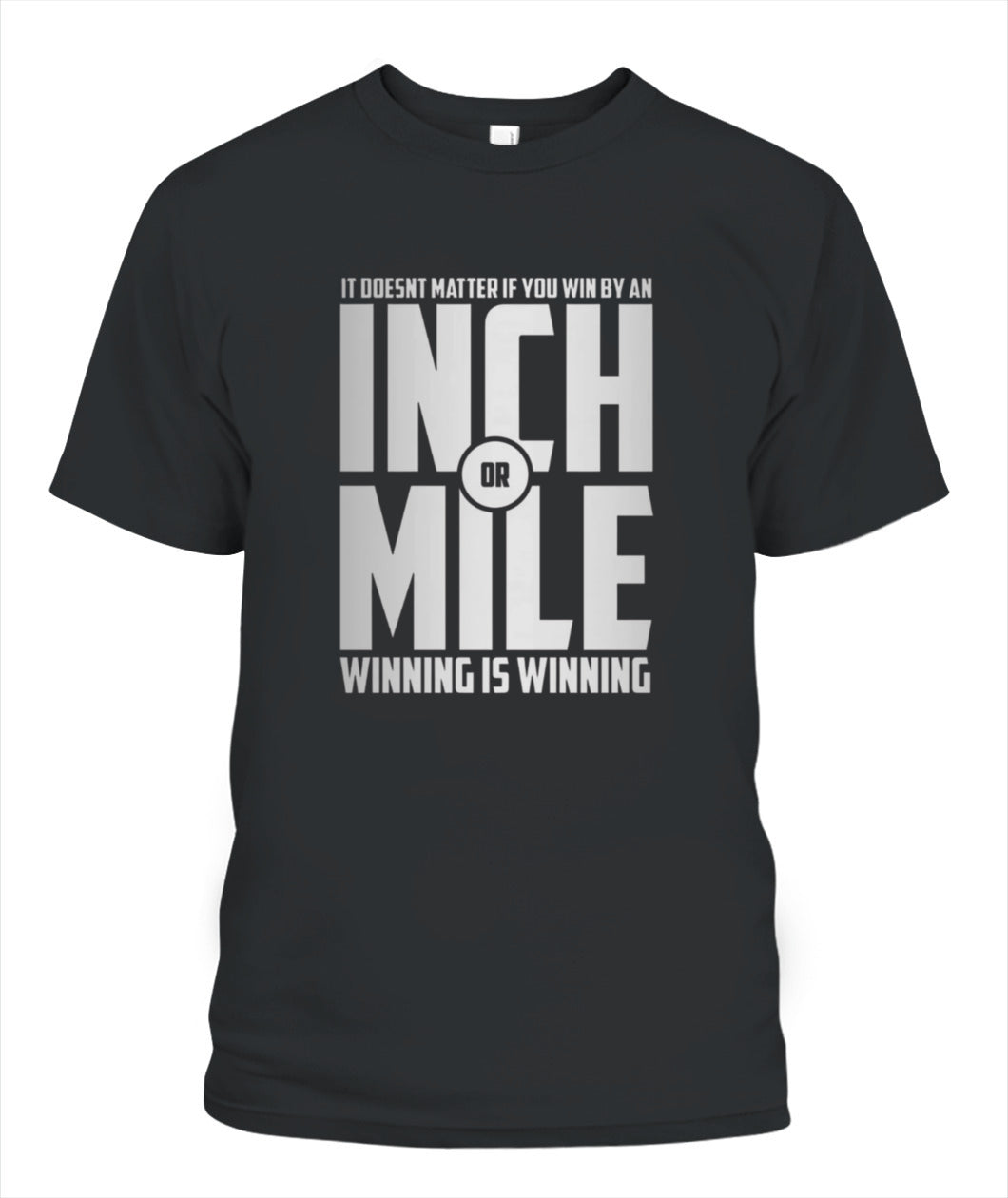 Inch or Mile T-Shirt